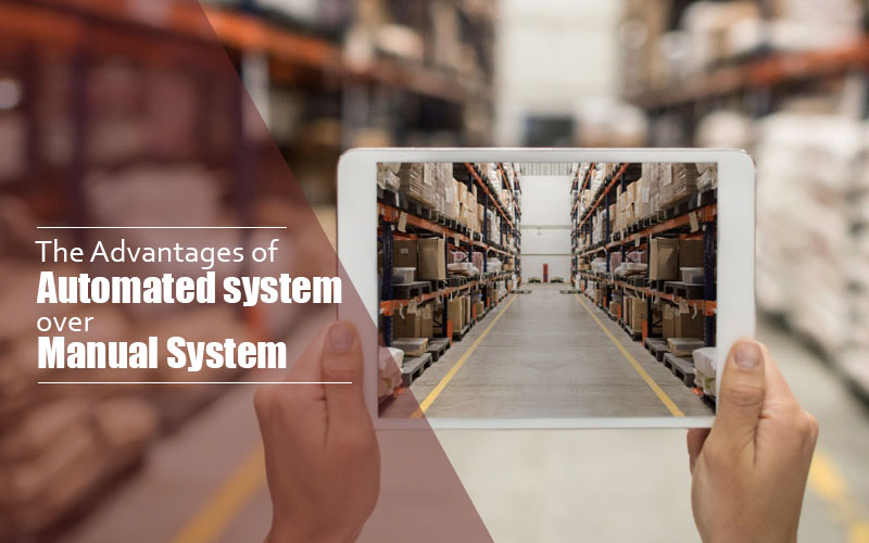 Advantages of Automated System over Manual System